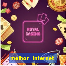 melhor internet para jogar online